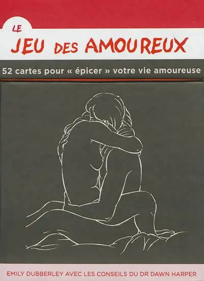 Le jeu des amoureux : 52 cartes pour épicer votre vie amoureuse