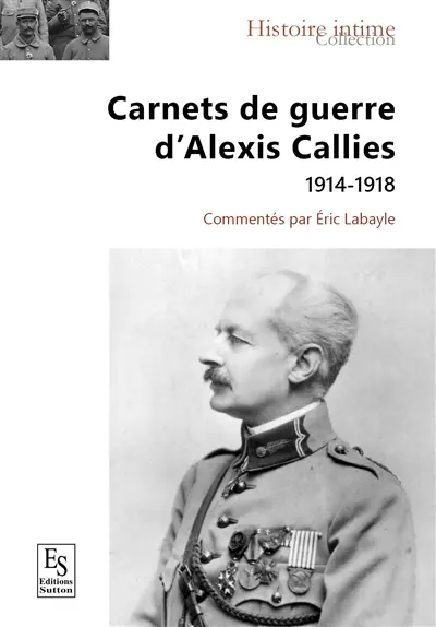 Carnets de guerre d'Alexis Callies : 1914-1918