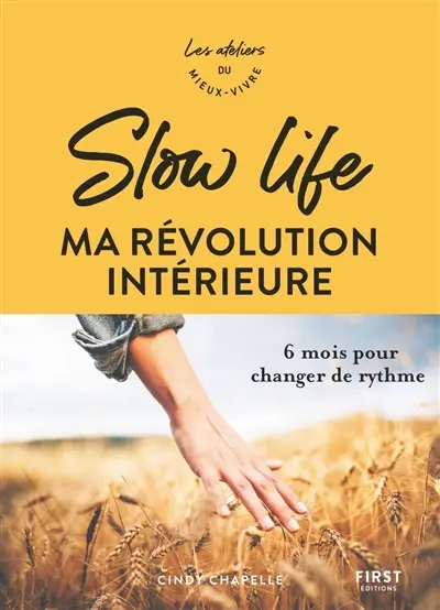 Slow life : ma révolution intérieure : 6 mois pour changer de rythme