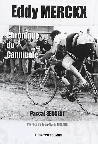 Eddy Merckx : chronique du Cannibale
