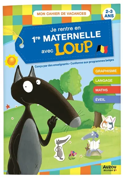Je rentre en 1re maternelle avec Loup : 2-3 ans : conforme aux programmes belges