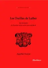 Les oreilles de Luther : en écoutant la Passion selon saint Jean