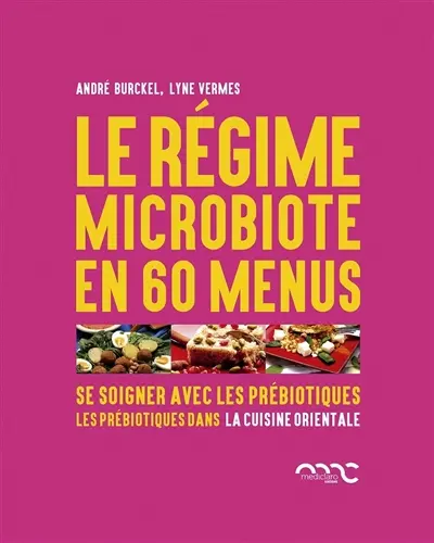 Le régime microbiote en 60 menus : se soigner avec les prébiotiques. Les prébiotiques dans la cuisine orientale