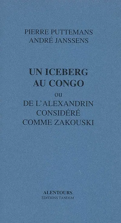 Un iceberg au Congo ou De l'alexandrin considéré comme Zakouski
