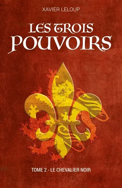 Les Trois Pouvoirs Tome 2 : Le chevalier noir