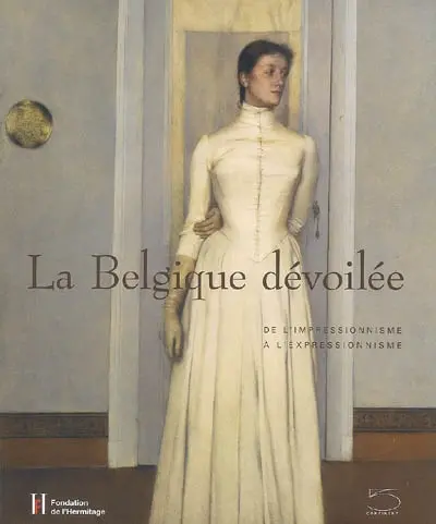 La Belgique dévoilée : de l'impressionnisme à l'expressionnisme : Fondation de l'Hermitage, Lausanne, 2007, donation Famille Bugnion