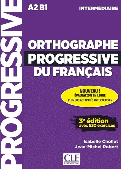 Orthographe progressive du français : A2-B1, intermédiaire : avec 530 exercices