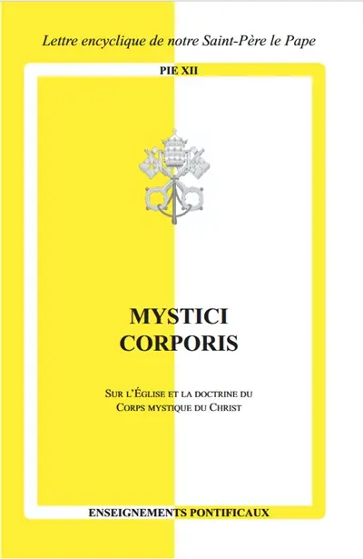 Mystici corporis : sur l'Eglise et la doctrine du corps mystique du Christ : lettre encyclique de notre Saint-Père le pape Pie XII
