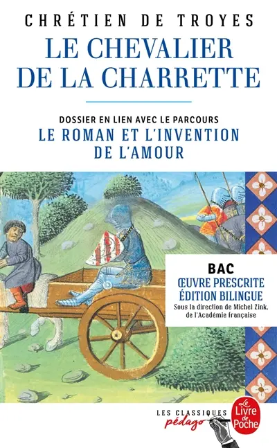 Le chevalier de la charrette : dossier en lien avec le parcours le roman et l'invention de l'amour : bac, oeuvre prescrite, édition bilingue