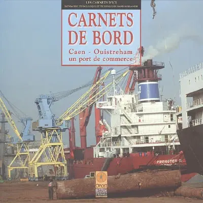 Carnets de bord : Caen-Ouistreham, un port de commerce