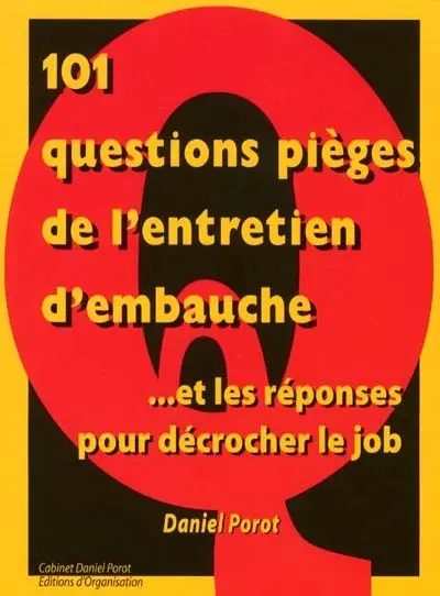 101 questions pièges de l'entretien d'embauche... : ... et les réponses pour décrocher un job