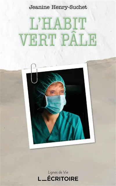L'habit vert pâle : souvenirs d'une gynécologue du siècle dernier
