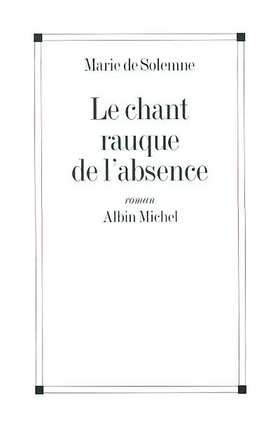 Le chant rauque de l'absence
