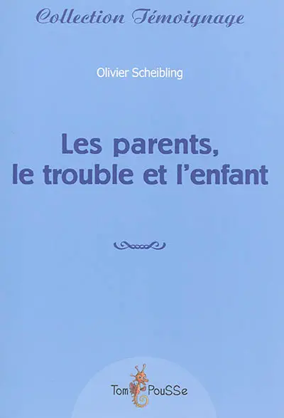 Les parents, le trouble et l'enfant