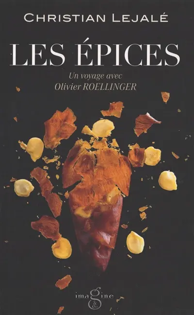 Les épices : un voyage avec Olivier Roellinger : récit