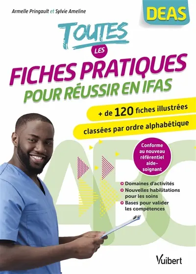 Toutes les fiches pratiques pour réussir en IFAS : + de 120 fiches illustrées classées par ordre alphabétique, DEAS : conforme au nouveau référentiel aide-soignant