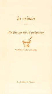 La crème : dix façons de la préparer