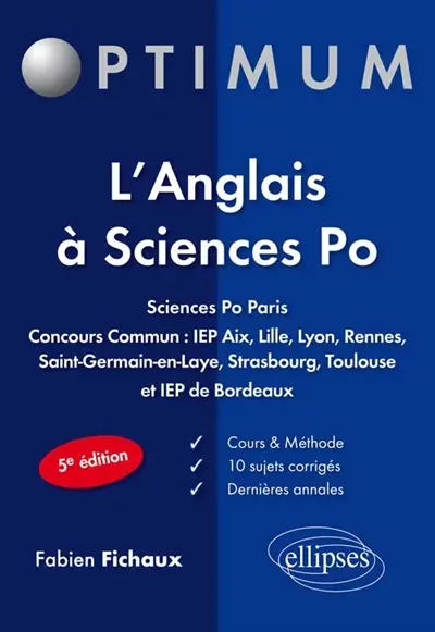 L'anglais à Sciences-Po : Sciences-Po Paris, concours commun IEP Aix, Lille, Lyon, Rennes, Saint-Germain-en-Laye, Strasbourg, Toulouse et IEP de Bordeaux