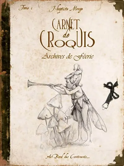 Carnet de croquis : archives de Féerie. Vol. 1