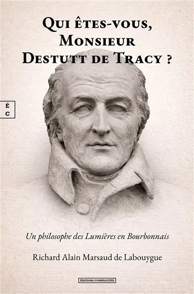 Qui êtes-vous, Monsieur Destutt de Tracy ? : un philosophe des Lumières en Bourbonnais