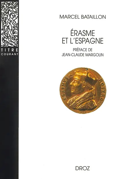 Erasme et l'Espagne : recherches sur l'histoire spirituelle du XVIe siècle