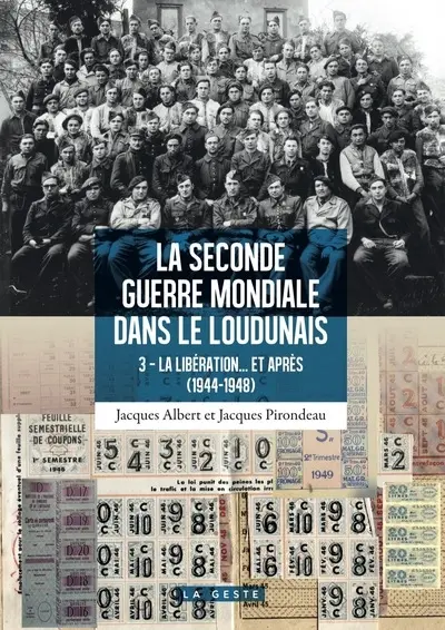 La Seconde Guerre mondiale dans le Loudunais. Vol. 3. La Libération... et après (1944-1948)