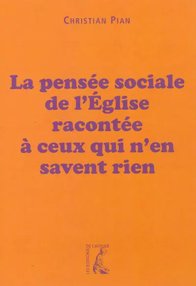 La pensée sociale de l'Eglise racontée à ceux qui n'en savent rien