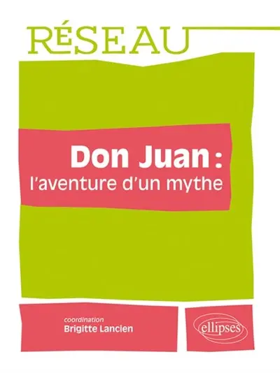 Don Juan : l'aventure d'un mythe