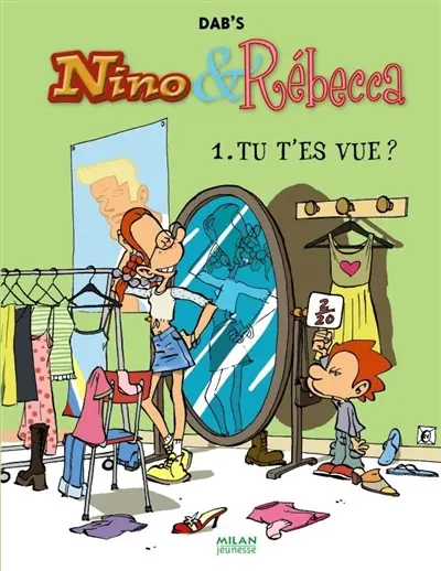 Nino & Rébecca. Vol. 1. Tu t'es vue ?