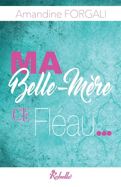 Ma belle-mère, ce fléau...