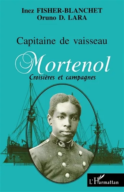 Capitaine de vaisseau Mortenol : croisières et campagnes de guerre : 1882-1915
