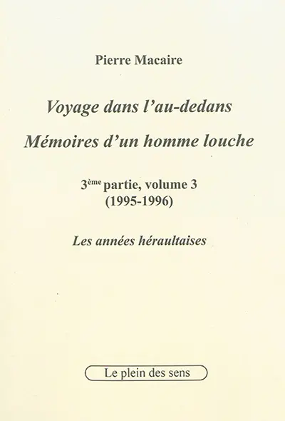 Voyage dans l'au-dedans, mémoires d'un homme louche. Vol. 3-3. 1995-1996 : les années héraultaises