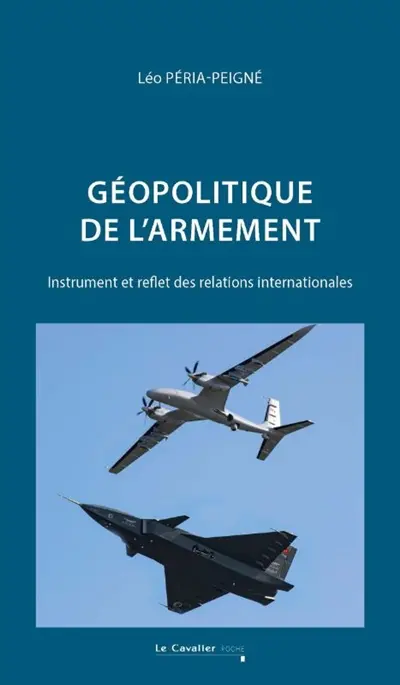 Géopolitique de l'armement : instrument et reflet des relations internationales