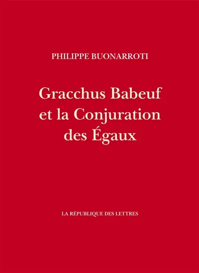 Gracchus Babeuf et la Conjuration des Egaux