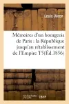Mémoires d'un bourgeois de Paris : la République jusqu'au rétablissement de l'Empire T5(Ed.1856)