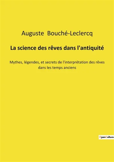 La science des rêves dans l'antiquité : Mythes, légendes, et secrets de l'interprétation des rêves dans les temps anciens