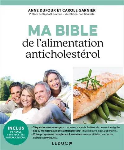 Ma bible de l'alimentation anticholestérol : prévenir et soigner le cholestérol grâce à l'alimentation et l'exercice physique