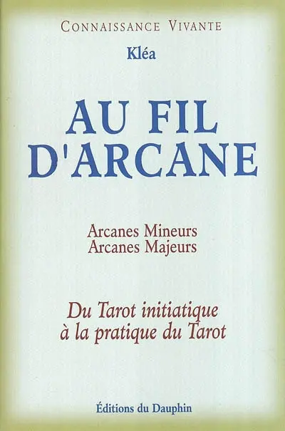 Au fil d'arcane : du tarot initiatique à la pratique du tarot