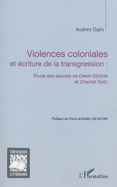 Violences coloniales et écriture de la transgression : étude des oeuvres de Déwé Görödé et Chantal Spitz
