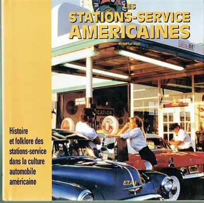 Les stations-service américaines : histoire et folklore des stations-service dans la culture automobile américaine