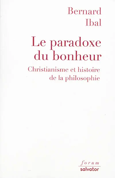 Le paradoxe du bonheur : christianisme et histoire de la philosophie