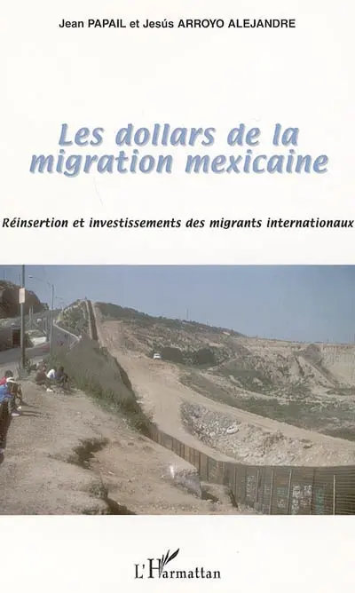 Les dollars de la migration mexicaine : réinsertion et investissements des migrants internationaux