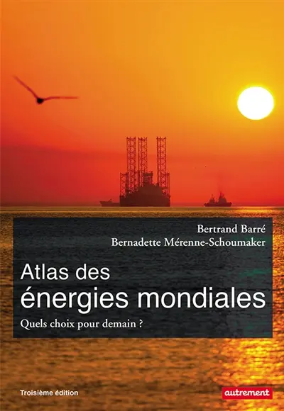 Atlas des énergies mondiales : quels choix pour demain ?