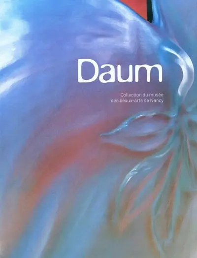 Daum : collection du Musée des beaux-arts de Nancy