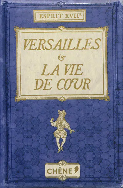 Versailles et la vie de cour