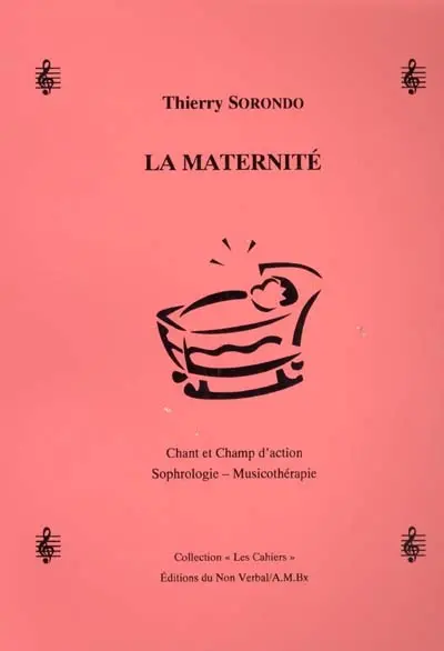 La maternité : chant et champ d'action : sophrologie-musicothérapie