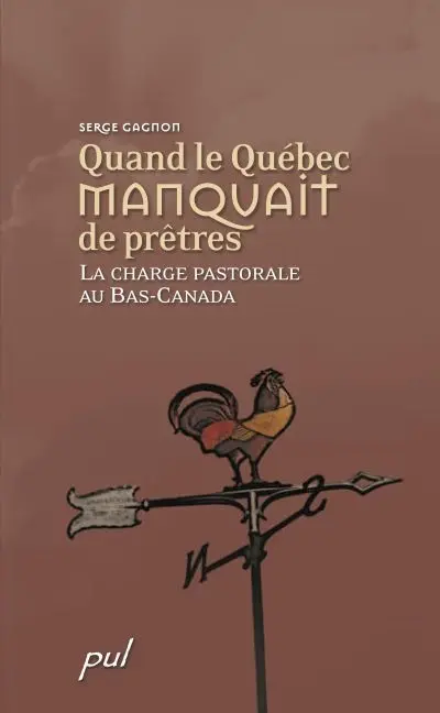 Quand le Québec manquait de prêtres : la charge pastorale au Bas-Canada