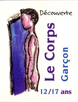 Le corps : les garçons : si je ne parle pas de moi, qui le fera ?