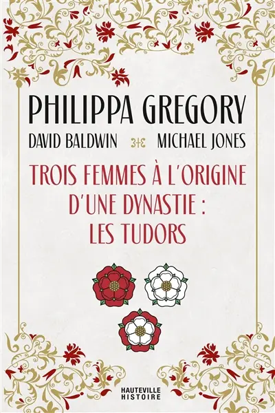 Trois femmes à l'origine d'une dynastie : les Tudors