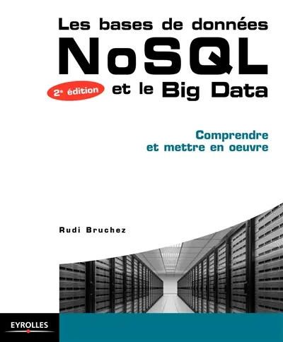Les bases de données NoSQL et le big data : comprendre et mettre en oeuvre